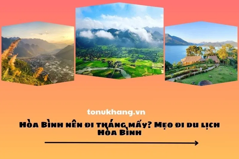 Hòa Bình nên đi tháng mấy? Mẹo đi du lịch Hòa Bình