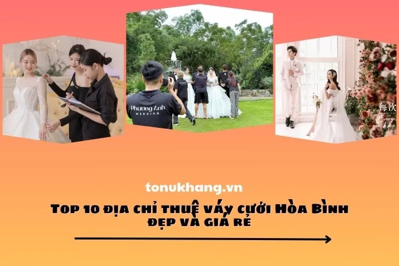 Top 10 địa chỉ thuê váy cưới Hòa Bình đẹp và giá rẻ