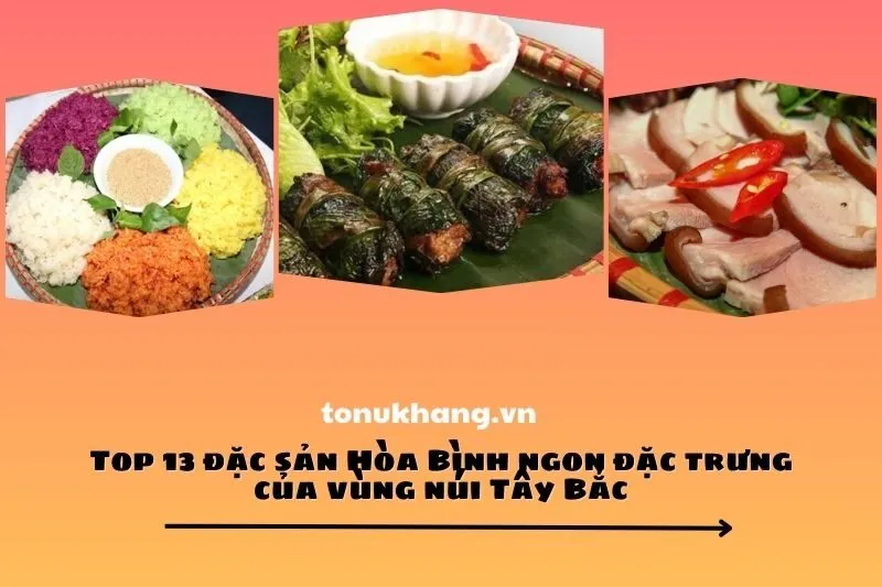 Top 13 đặc sản Hòa Bình ngon đặc trưng của vùng núi Tây Bắc