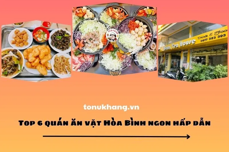 Top 6 quán ăn vặt Hòa Bình ngon hấp dẫn