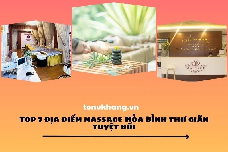 Top 7 địa điểm massage Hòa Bình thư giãn tuyệt đối