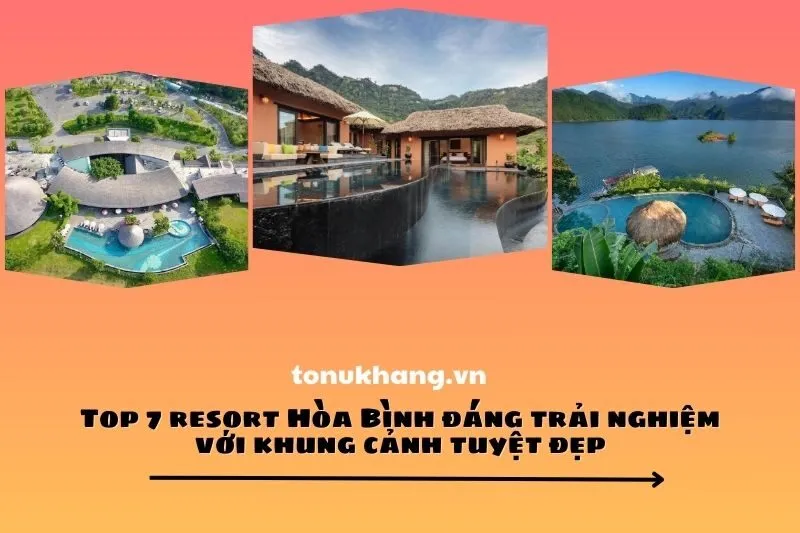 Top 7 resort Hòa Bình đáng trải nghiệm với khung cảnh tuyệt đẹp