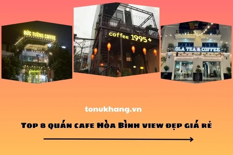 Top 8 quán cafe Hòa Bình view đẹp giá rẻ