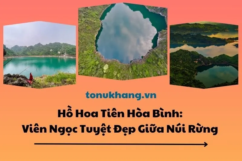 Hồ Hoa Tiên Hòa Bình: Viên Ngọc Tuyệt Đẹp Giữa Núi Rừng 2025