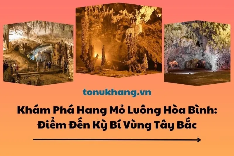 Khám Phá Hang Mỏ Luông Hòa Bình 2025: Điểm Đến Kỳ Bí Vùng Tây Bắc
