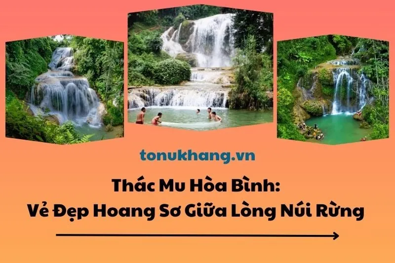 Thác Mu Hòa Bình: Vẻ Đẹp Hoang Sơ Giữa Lòng Núi Rừng 2025